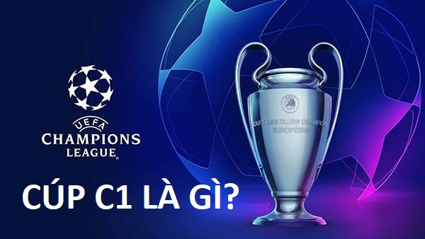 CÚP C1 - Champion League là gì